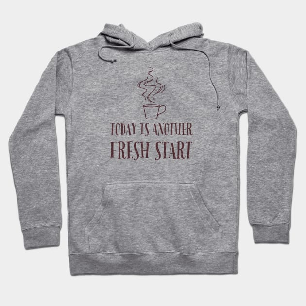 Today is another fresh start Hoodie by kirkomed
